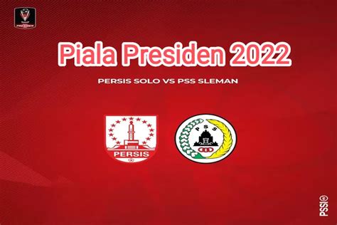 Live Streaming Persis Solo Vs Pss Sleman Piala Presiden 2022 Di