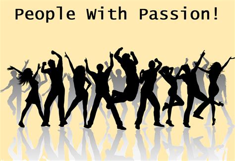 People With Passion Passion Passionate People People