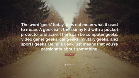 Olivia Munn Quote The Word ‘geek Today Does Not Mean What It Used To