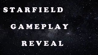 Starfield Gameplay Reveal And Analysis Bethesda Mic Doovi