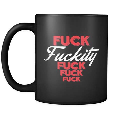 Fuck Fuckity Fuck Fuck Fuck Mug Funny Offensive Adult Classy Coffee Cup Binge Prints