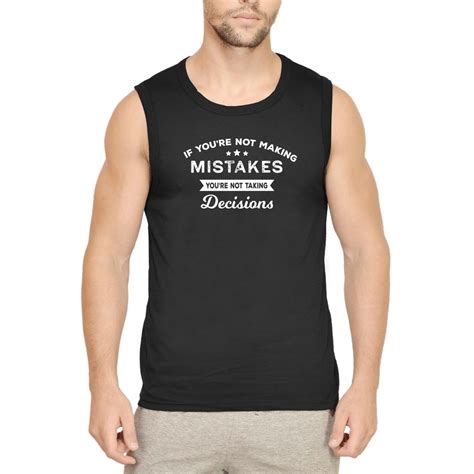 If Youre Not Making Mistakes Youre Not Taking Decisions For Entrepreneurs Mens Sleeveless T