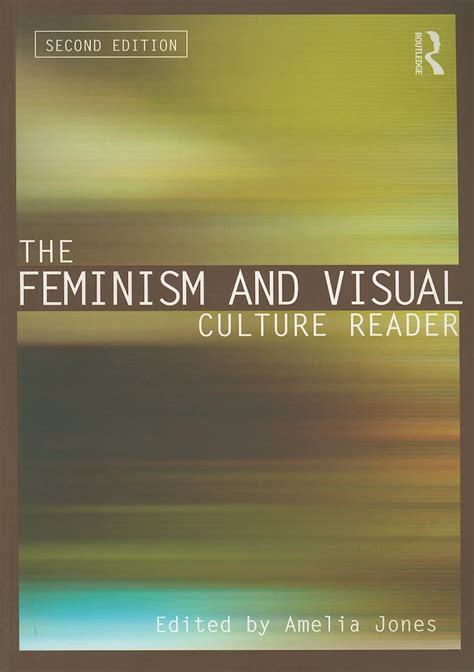 The Feminism And Visual Culture Reader In Sight Visual