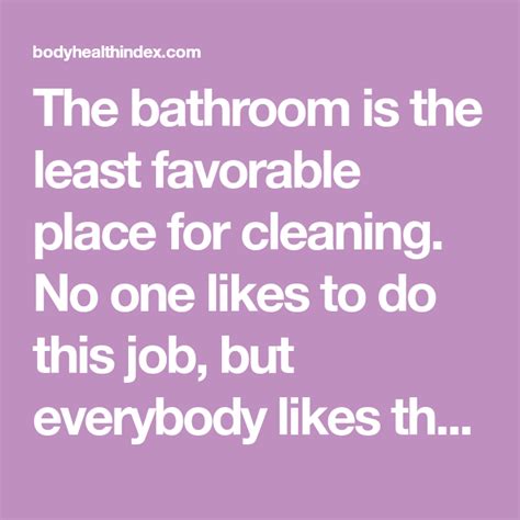 The Bathroom Is The Least Favorable Place For Cleaning No One Likes To