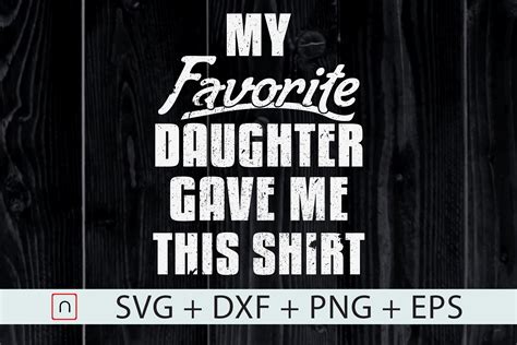 My Favorite Daughter Gave Me This Svg By Novalia Thehungryjpeg
