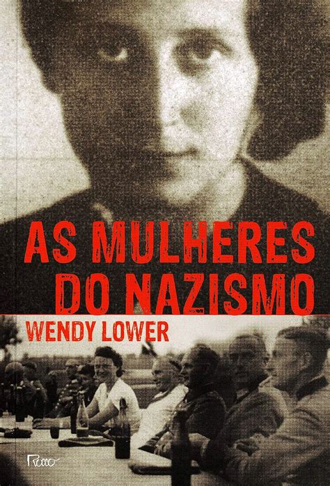 As Mulheres Do Nazismo Em Portugues Do Brasil 9788532528995 Wendy Lower Angelo