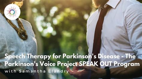 Speech Therapy For Parkinsons Disease The Parkinsons Voice Project