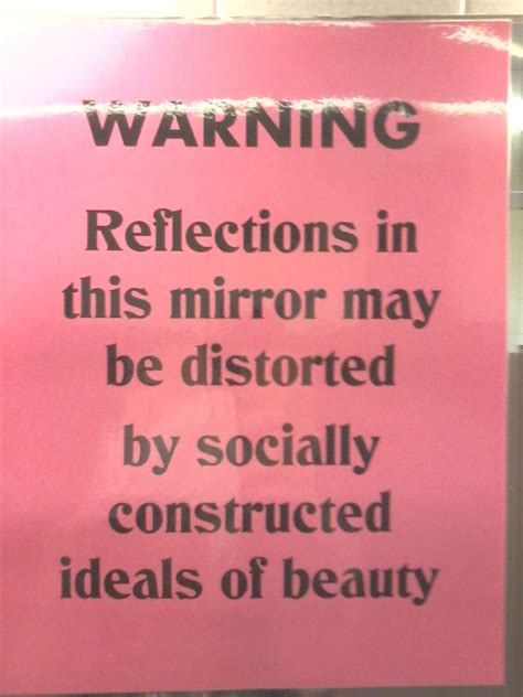 Warning Reflections In This Mirror May Be Distorted By Socially Constructed Ideals Of Beauty