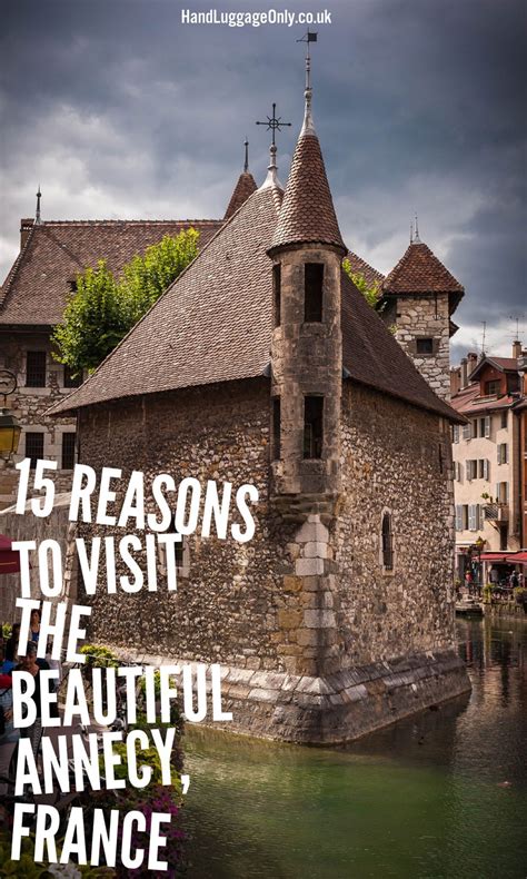 15 Reasons Why You Need To Visit Annecy In France Annecy Travel