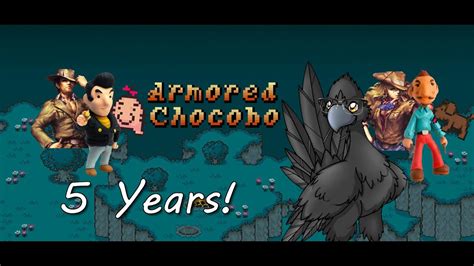 5 Years Of Armored Chocobo Youtube