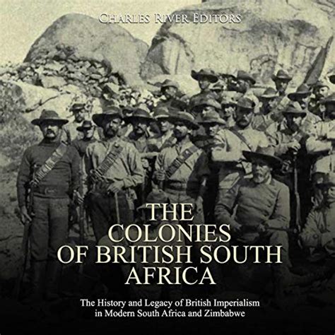 The Colonies Of British South Africa By Charles River Editors