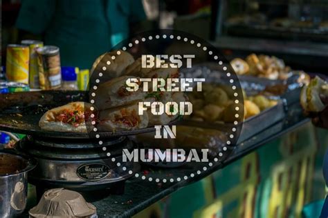 15 Best Dishes Of Street Food In Mumbai Travel Triangle