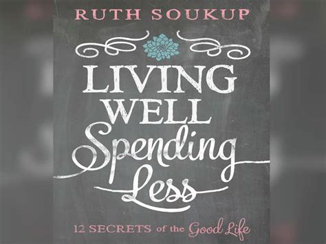 Living Well Spending Less By Ruth Soukup L Living Well Spending Less L