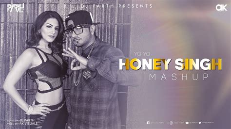 Yo Yo Honey Singh Mashup 2020 Dj Parth Ak Visuals Youtube