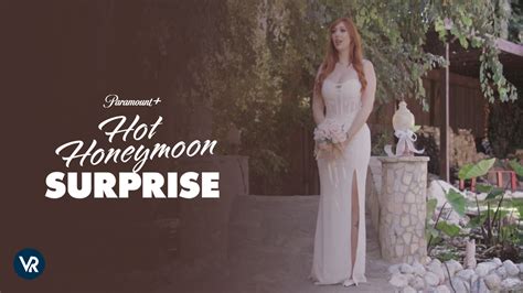 How To Watch Hot Honeymoon Surprise On Paramount Plus Outside Usa