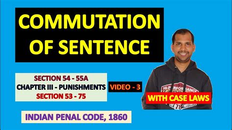 Commutation Of Sentences Section 54 To 55a Of Ipc Punishments Under Indian Penal Code Youtube
