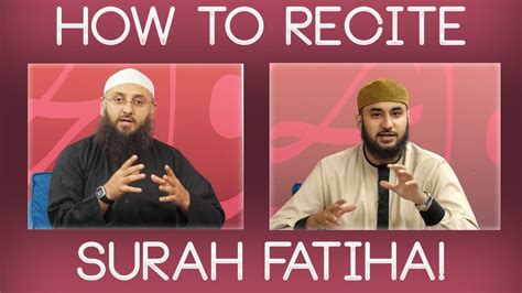 How To Correctly Recite Surah Fatiha Youtube