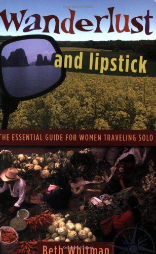 wanderlust and lipstick the essential guide for women traveling solo
