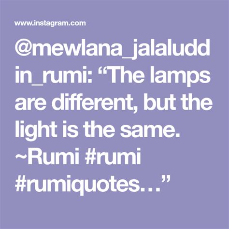 Mewlanajalaluddinrumi “the Lamps Are Different But The Light Is