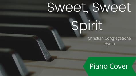 Sweet Sweet Spirit Hymn Piano Instrumental Christian Prayer Music
