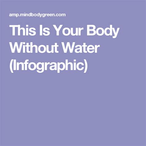 This Is Your Body Without Water Infographic Infographic Body