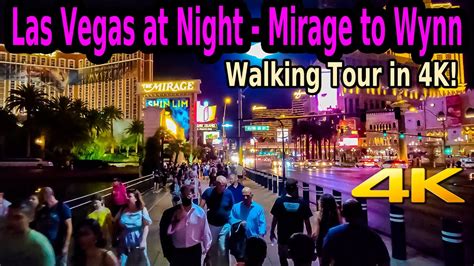 Walking The Las Vegas Strip At Night Mirage To The Wynn In 4k Youtube