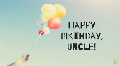 Birthday Wishes For Your Uncle Happy Birthday Dear Uncle