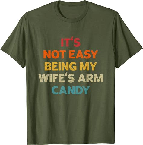 mens vintage retro it s not easy being my wife s arm candy t shirt
