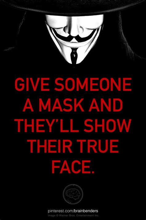 You see, a mask doesn't hide you, it exposes you. ― nuno roque. Give someone a mask and they'll show their true face.--Oscar Wilde This is SO true. Love it!