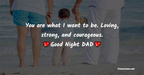 You Are What I Want To Be Loving Strong And Courageous Good Night Dad Good Night
