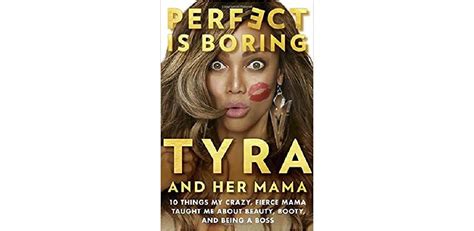 Perfect Is Boring Things My Crazy Fierce Mama Taught Me About Beauty Booty And Being A