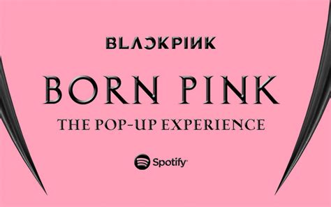 Get Ready For The Pop Up Experience In La With Spotify For Blackpink
