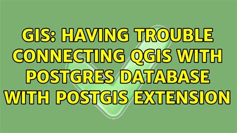 GIS Having Trouble Connecting QGIS With Postgres Database With Postgis