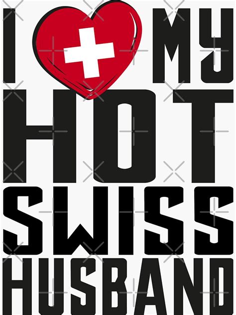 I Love My Hot Swiss Husband Sticker By Elmanchour Redbubble