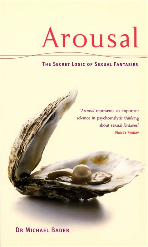Arousal The Secret Logic Of Sexual Fantasies By Dr Michae Bader Penguin Books Australia