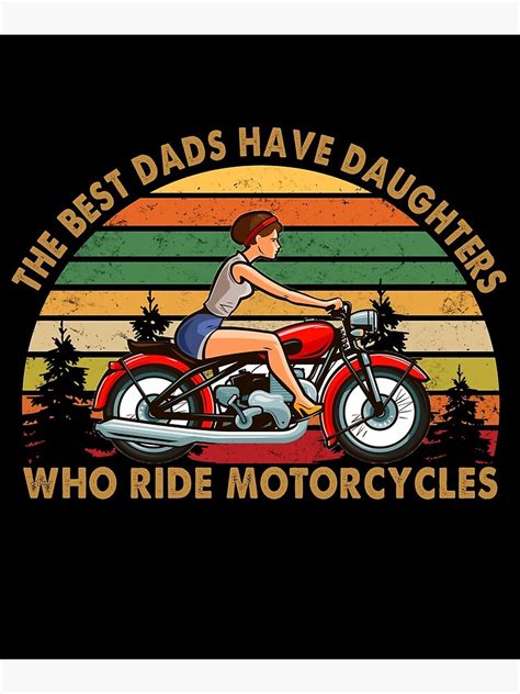 The Best Dads Have Daughters Who Ride Motorcycles Vintage Poster By Davitkuteb17 Redbubble