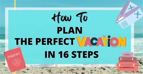 How To Plan The Perfect Vacation Make Planning A Vacation Easy With