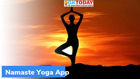 Ayush Ministry Launches ‘namaste Yoga Mobile App Gktoday