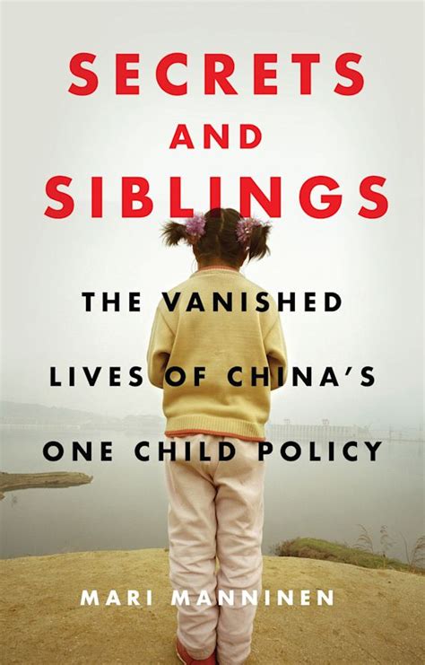 Secrets And Siblings The Vanished Lives Of Chinas One Child Policy
