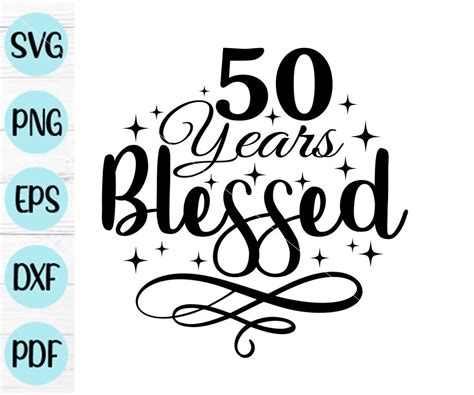 50 Years Blessed Svg 50th Birthday Svg 50 Birthday Svg Digital File