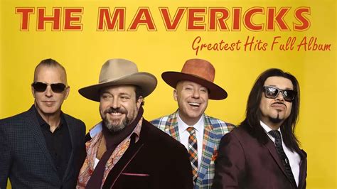 The Best Of The Mavericks Playlist The Maverick Greatest Hits Full