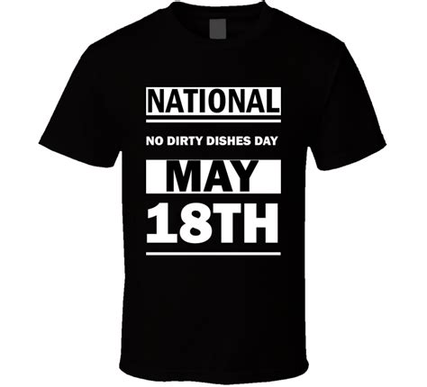 National No Dirty Dishes Day May 18th Calendar Day Shirt