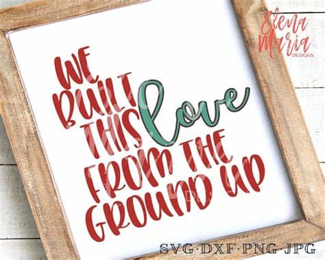 As he meets with vegetarian and vegan elite competitors, this story about food and sport expands to confront the. We Built This Love From The Ground Up SVG | Svg quotes ...