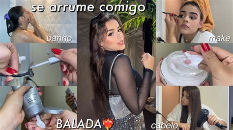 SE ARRUME COMIGO COMPLETO PARA IR NA BALADA YouTube