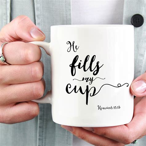 Bible Verse Coffee Mug He Fills My Cup Romans Etsy Gifts In A Mug Coffee Cup Design Mugs