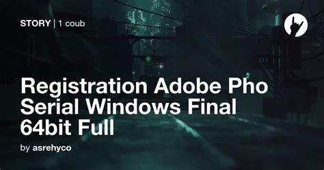 Registration Adobe Pho Serial Windows Final 64bit Full Coub