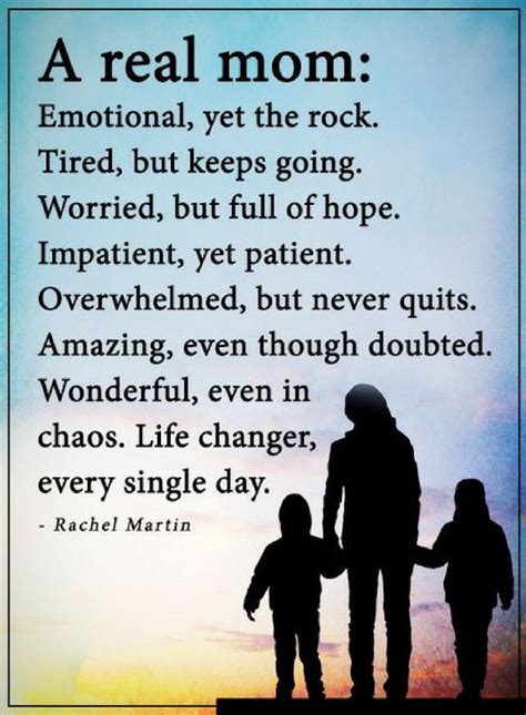 Mother Quotes A Real Mother Is Emotional Yet The Rock Tired But