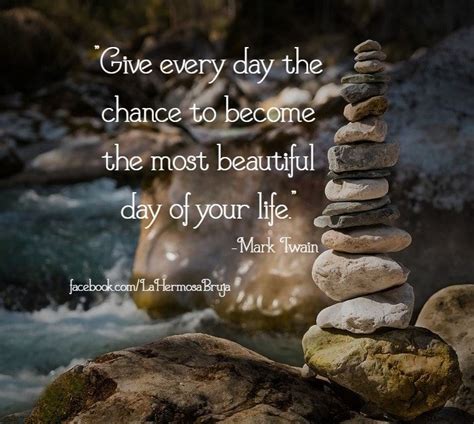 💗 Give Every Day The Chance To Become The Most Beautiful Day Of Your