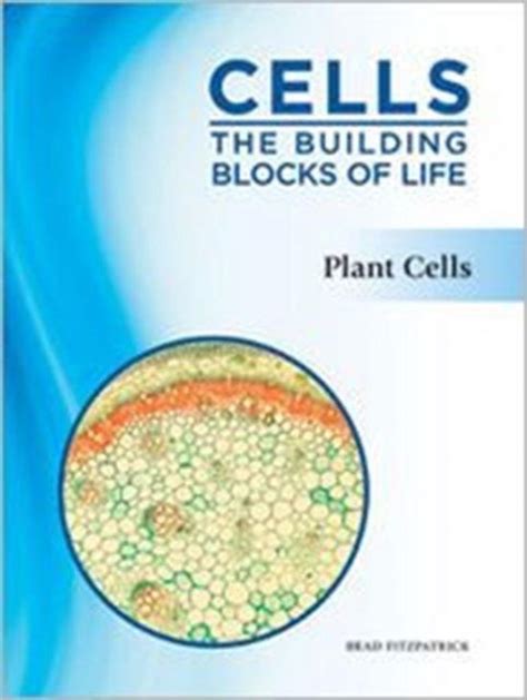 Cells The Building Blocks Of Life 9781617530098 Brad Fitzpatrick