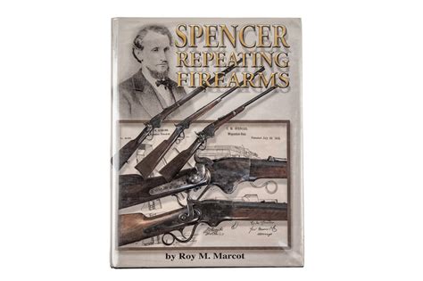 Spencer Repeating Firearms By Roy Marcot Witherells Auction House